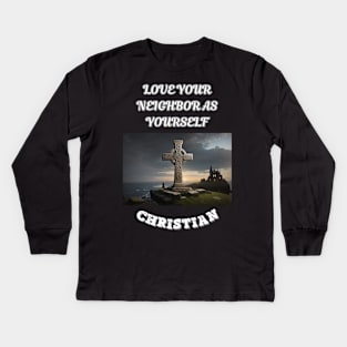 Christian Sayings, Love Your Neighbor As Yourself Kids Long Sleeve T-Shirt